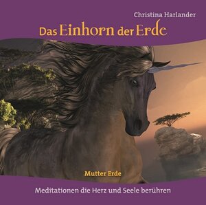 Buchcover Das Einhorn der Erde | Christina Harlander | EAN 9783945141120 | ISBN 3-945141-12-5 | ISBN 978-3-945141-12-0