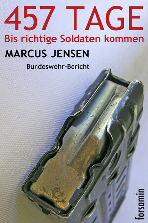 Buchcover 457 Tage oder Bis richtige Soldaten kommen | Marcus Jensen | EAN 9783945143025 | ISBN 3-945143-02-0 | ISBN 978-3-945143-02-5