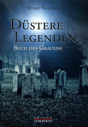 Buchcover Düstere Legenden | Mike Vogler | EAN 9783945152935 | ISBN 3-945152-93-3 | ISBN 978-3-945152-93-5