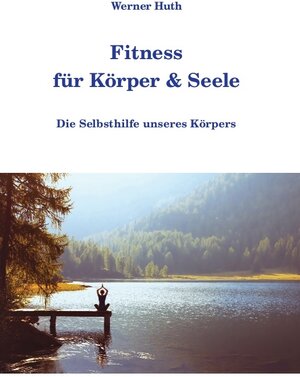 Buchcover Fitness für Körper & Seele | Werner Huth | EAN 9783945158500 | ISBN 3-945158-50-8 | ISBN 978-3-945158-50-0