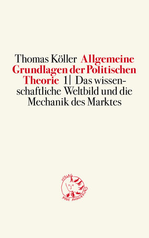 Buchcover Allgemeine Grundlagen der Politischen Theorie 1 | Thomas Köller | EAN 9783945162002 | ISBN 3-945162-00-9 | ISBN 978-3-945162-00-2