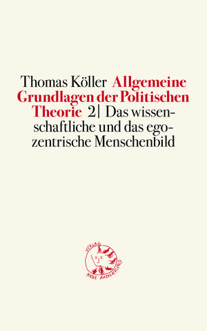 Buchcover Allgemeine Grundlagen der Politischen Theorie 2 | Thomas Köller | EAN 9783945162019 | ISBN 3-945162-01-7 | ISBN 978-3-945162-01-9