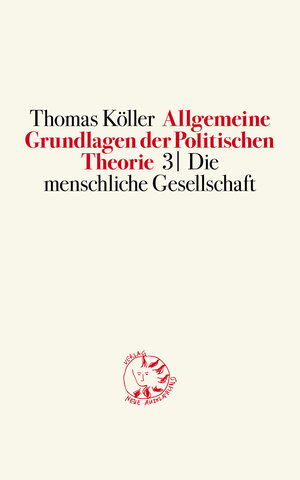 Buchcover Allgemeine Grundlagen der Politischen Theorie 3 | Thomas Köller | EAN 9783945162026 | ISBN 3-945162-02-5 | ISBN 978-3-945162-02-6