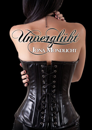 Buchcover Unverglüht | Jona Mondlicht | EAN 9783945163054 | ISBN 3-945163-05-6 | ISBN 978-3-945163-05-4
