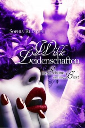 Buchcover Wilde Leidenschaften | Sophia Rudolph | EAN 9783945163818 | ISBN 3-945163-81-1 | ISBN 978-3-945163-81-8