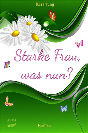 Buchcover Starke Frau, was nun? | Kera Jung | EAN 9783945164266 | ISBN 3-945164-26-5 | ISBN 978-3-945164-26-6
