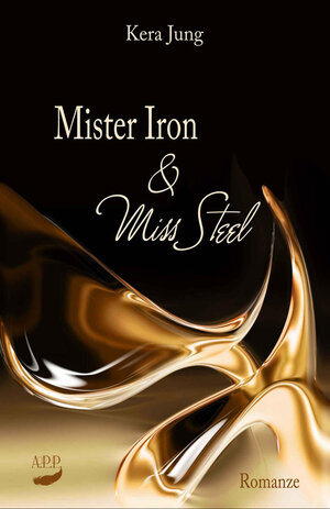 Buchcover Mister Iron und Miss Steel | Kera Jung | EAN 9783945164655 | ISBN 3-945164-65-6 | ISBN 978-3-945164-65-5