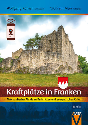 Buchcover Kraftplätze in Franken 2 | Wolfgang Körner | EAN 9783945181119 | ISBN 3-945181-11-9 | ISBN 978-3-945181-11-9