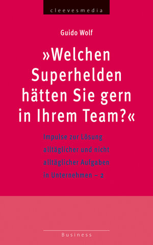 Buchcover "Welchen Superhelden hätten Sie gern in Ihrem Team?" | Guido Wolf | EAN 9783945182147 | ISBN 3-945182-14-X | ISBN 978-3-945182-14-7