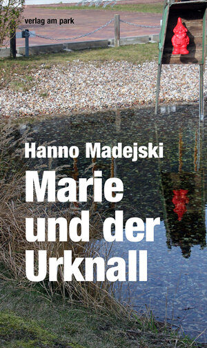 Buchcover Marie und der Urknall | Hanno Madejski | EAN 9783945187982 | ISBN 3-945187-98-2 | ISBN 978-3-945187-98-2