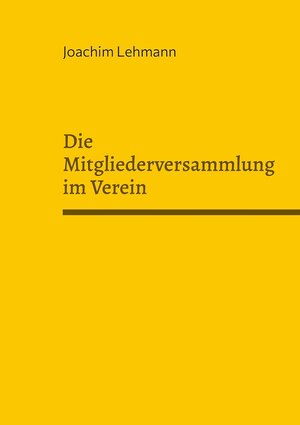 Buchcover Die Mitgliederversammlung im Verein | Joachim Lehmann | EAN 9783945202432 | ISBN 3-945202-43-4 | ISBN 978-3-945202-43-2