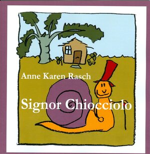 Buchcover Signor Chiocciolo | Anne Karen Rasch | EAN 9783945222058 | ISBN 3-945222-05-2 | ISBN 978-3-945222-05-8