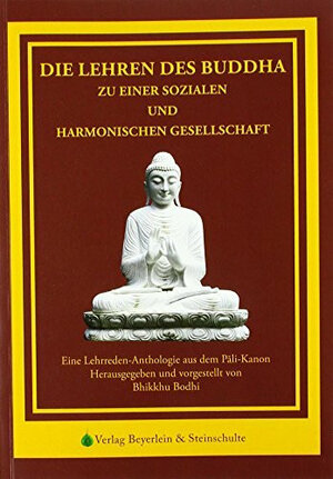 Buchcover Die Lehren des Buddha zu einer sozialen und harmonischen Gesellschaft | Bhikkhu Bodhi | EAN 9783945224045 | ISBN 3-945224-04-7 | ISBN 978-3-945224-04-5