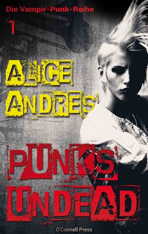 Buchcover Punk's Undead | Alice Andres | EAN 9783945227565 | ISBN 3-945227-56-9 | ISBN 978-3-945227-56-5
