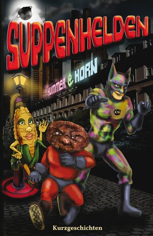 Buchcover SUPPENHELDEN | Tanja Kummer | EAN 9783945230657 | ISBN 3-945230-65-9 | ISBN 978-3-945230-65-7