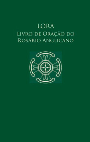 Buchcover LORA Livro de Oração do Rosário Anglicano | Dr. Frederick Haas | EAN 9783945233146 | ISBN 3-945233-14-3 | ISBN 978-3-945233-14-6