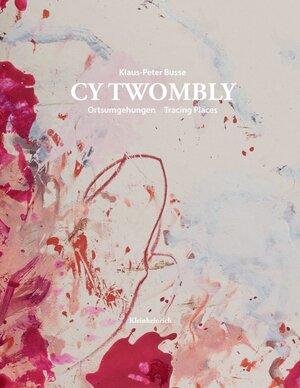 Buchcover CY TWOMBLY. Ortsumgehungen Tracing Places | Klaus-Peter Busse | EAN 9783945237724 | ISBN 3-945237-72-6 | ISBN 978-3-945237-72-4