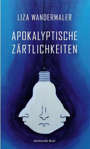 Buchcover Apokalyptische Zärtlichkeiten | Liza Wandermaler | EAN 9783945238547 | ISBN 3-945238-54-4 | ISBN 978-3-945238-54-7