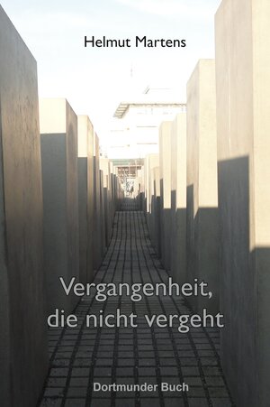 Buchcover Vergangenheit, die nicht vergeht | Helmut Martens | EAN 9783945238615 | ISBN 3-945238-61-7 | ISBN 978-3-945238-61-5