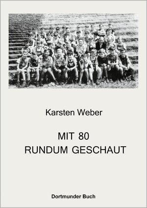 Buchcover Mit 80 Rundum Geschaut | Karsten Dr. Weber | EAN 9783945238646 | ISBN 3-945238-64-1 | ISBN 978-3-945238-64-6