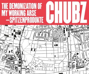 Buchcover Chubz - The Demonization Of My Working Arse | Spitzenprodukte __ | EAN 9783945247105 | ISBN 3-945247-10-1 | ISBN 978-3-945247-10-5