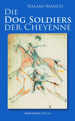 Buchcover Die Dog Soldiers der Cheyenne | David Halaas | EAN 9783945248225 | ISBN 3-945248-22-1 | ISBN 978-3-945248-22-5