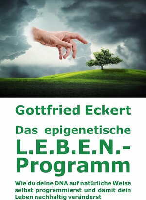 Buchcover Das epigenetische L.E.B.E.N.-Programm | Gottfried Eckert | EAN 9783945249185 | ISBN 3-945249-18-X | ISBN 978-3-945249-18-5