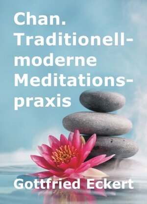 Buchcover Chan. Traditionell-moderne Meditationspraxis | Gottfried Eckert | EAN 9783945249222 | ISBN 3-945249-22-8 | ISBN 978-3-945249-22-2