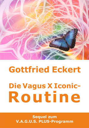 Buchcover Die Vagus X Iconic-Routine | Gottfried Eckert | EAN 9783945249321 | ISBN 3-945249-32-5 | ISBN 978-3-945249-32-1