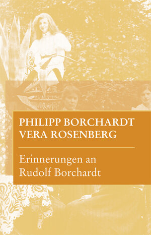 Buchcover Erinnerungen an Rudolf Borchardt | Philipp Borchardt | EAN 9783945256077 | ISBN 3-945256-07-0 | ISBN 978-3-945256-07-7