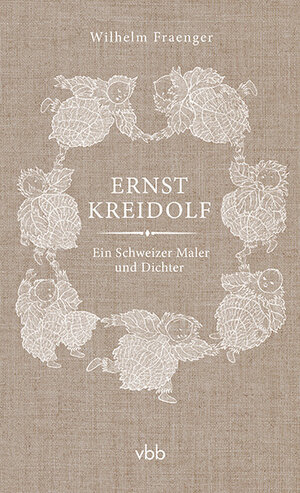 Buchcover Ernst Kreidolf | Wilhelm Fraenger | EAN 9783945256404 | ISBN 3-945256-40-2 | ISBN 978-3-945256-40-4