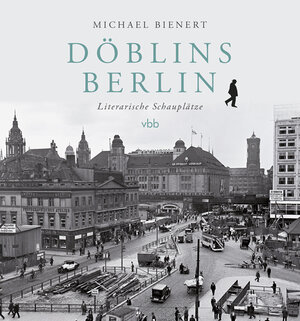 Buchcover Döblins Berlin | Michael Bienert | EAN 9783945256954 | ISBN 3-945256-95-X | ISBN 978-3-945256-95-4