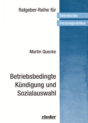 Buchcover Betriebsbedingte Kündigung und Sozialauswahl | Martin Quecke | EAN 9783945260005 | ISBN 3-945260-00-0 | ISBN 978-3-945260-00-5