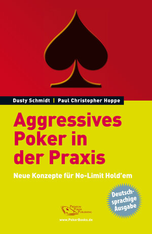 Buchcover Aggressives Poker in der Praxis | Dusty Schmidt | EAN 9783945269961 | ISBN 3-945269-96-2 | ISBN 978-3-945269-96-1