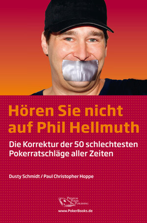 Buchcover Hören Sie nicht auf Phil Hellmuth | Dusty Schmidt | EAN 9783945269985 | ISBN 3-945269-98-9 | ISBN 978-3-945269-98-5