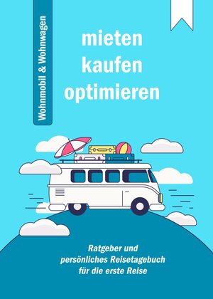 Buchcover Praxis-Ratgeber: Mieten, Kaufen und Optimieren von Wohnmobil und Wohnwagen | Knut Harms | EAN 9783945276433 | ISBN 3-945276-43-8 | ISBN 978-3-945276-43-3