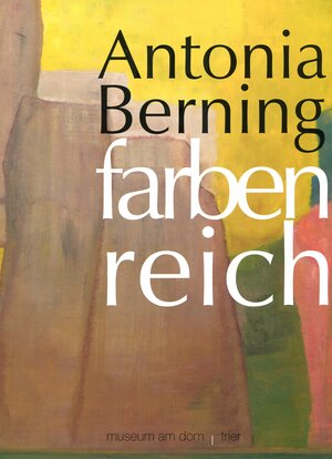 Buchcover Antonia Berning. farben-reich  | EAN 9783945277034 | ISBN 3-945277-03-5 | ISBN 978-3-945277-03-4