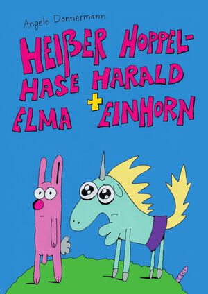 Buchcover Heißer Hoppelhase Harald & Elma Einhorn | Angelo Donnermann | EAN 9783945286081 | ISBN 3-945286-08-5 | ISBN 978-3-945286-08-1