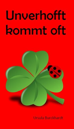 Buchcover Unverhofft kommt oft | Ursula Burckhardt | EAN 9783945303177 | ISBN 3-945303-17-6 | ISBN 978-3-945303-17-7