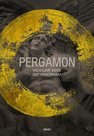 Buchcover PERGAMON –Yadegar Asisi, 360°-Panorama  | EAN 9783945305348 | ISBN 3-945305-34-9 | ISBN 978-3-945305-34-8