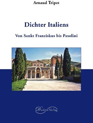 Buchcover Dichter Italiens | Arnaud Tripet | EAN 9783945315132 | ISBN 3-945315-13-1 | ISBN 978-3-945315-13-2