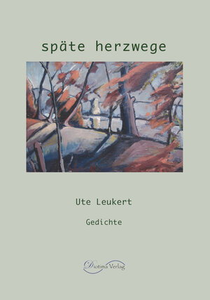 Buchcover späte herzwege | Leukert Ute | EAN 9783945315156 | ISBN 3-945315-15-8 | ISBN 978-3-945315-15-6