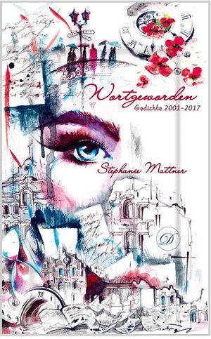 Buchcover Wortgeworden | Stephanie Mattner | EAN 9783945315187 | ISBN 3-945315-18-2 | ISBN 978-3-945315-18-7