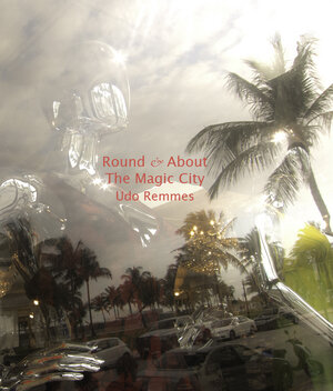 Buchcover Round & About the Magic City | Karl Maria Udo Remmes | EAN 9783945335017 | ISBN 3-945335-01-9 | ISBN 978-3-945335-01-7