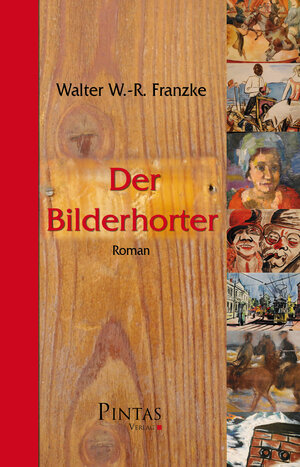 Buchcover Der Bilderhorter | Walter W.-R. Franzke | EAN 9783945343272 | ISBN 3-945343-27-5 | ISBN 978-3-945343-27-2