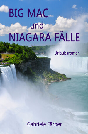 Buchcover Big Mac und Niagara Fälle | Gabriele Färber | EAN 9783945344125 | ISBN 3-945344-12-3 | ISBN 978-3-945344-12-5