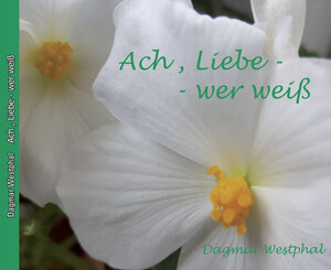 Buchcover Ach Liebe - wer weiß | Dagmar Westphal | EAN 9783945346792 | ISBN 3-945346-79-7 | ISBN 978-3-945346-79-2