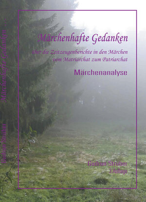 Buchcover Märchenhafte Gedanken über die Zeitzeugenberichte in den Märchen vom Matriarchat bis zum Patriarchat | Gudrun Strüber | EAN 9783945346884 | ISBN 3-945346-88-6 | ISBN 978-3-945346-88-4