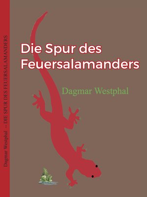 Buchcover Die Spur des Feuersalamanders | Dagmar Westphal | EAN 9783945346907 | ISBN 3-945346-90-8 | ISBN 978-3-945346-90-7