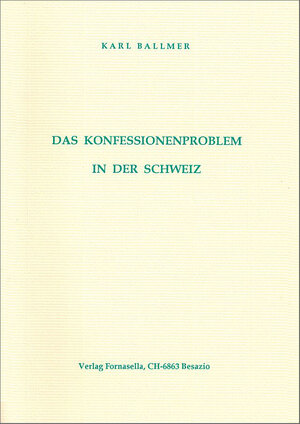 Buchcover Das Konfessionenproblem in der Schweiz | Karl Ballmer | EAN 9783945357118 | ISBN 3-945357-11-X | ISBN 978-3-945357-11-8